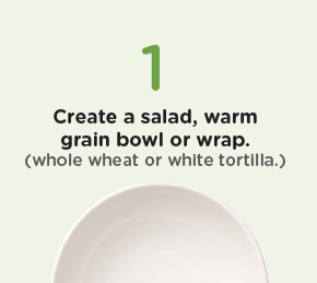 step 1 create a salad, grain bowl or wrap
